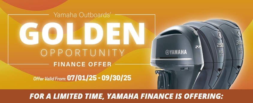 Golden Opportunity Yamaha Finance Offer Outboard boat motors